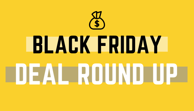 Black Friday Deal Round Up – 2019