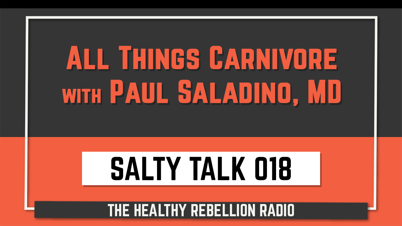 Carnivore Code Interview With Dr Paul Saladino Salty Talk 018 Thrr